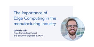 The importance of Edge Computing in manufacturing